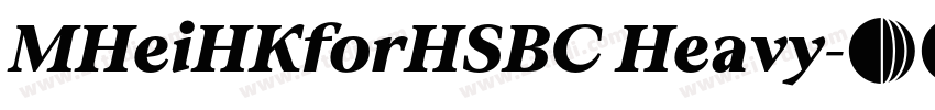MHeiHKforHSBC Heavy字体转换 MHeiHKforHSBC Heavy字体转换